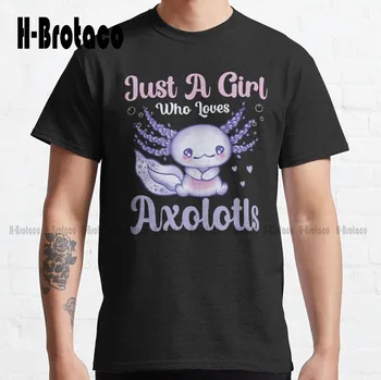 Sadece Bir Kız Seven Axolotls klasik tişört Öğretmen Tişörtleri Pamuk Açık Basit Vintage Casual Tee Gömlek Xs-5Xl Özel Hediye